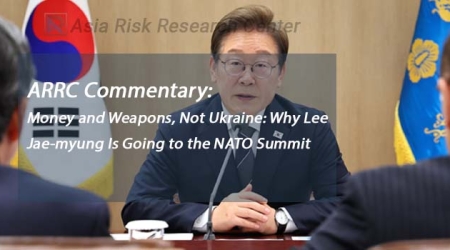 ARRC Commentary: Money and Weapons, Not Ukraine: Why Lee Jae-myung Is Going to the NATO Summit