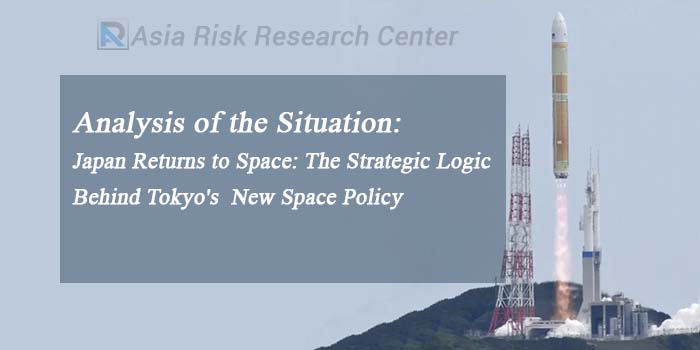 Analysis of the Situation:   Japan Returns to Space: The Strategic Logic Behind Tokyo's  New Space Policy