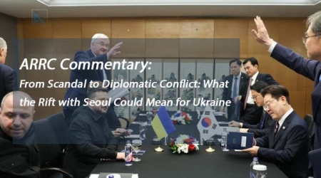ARRC Commentary: From Scandal to Diplomatic Conflict: What the Rift with Seoul Could Mean for Ukraine